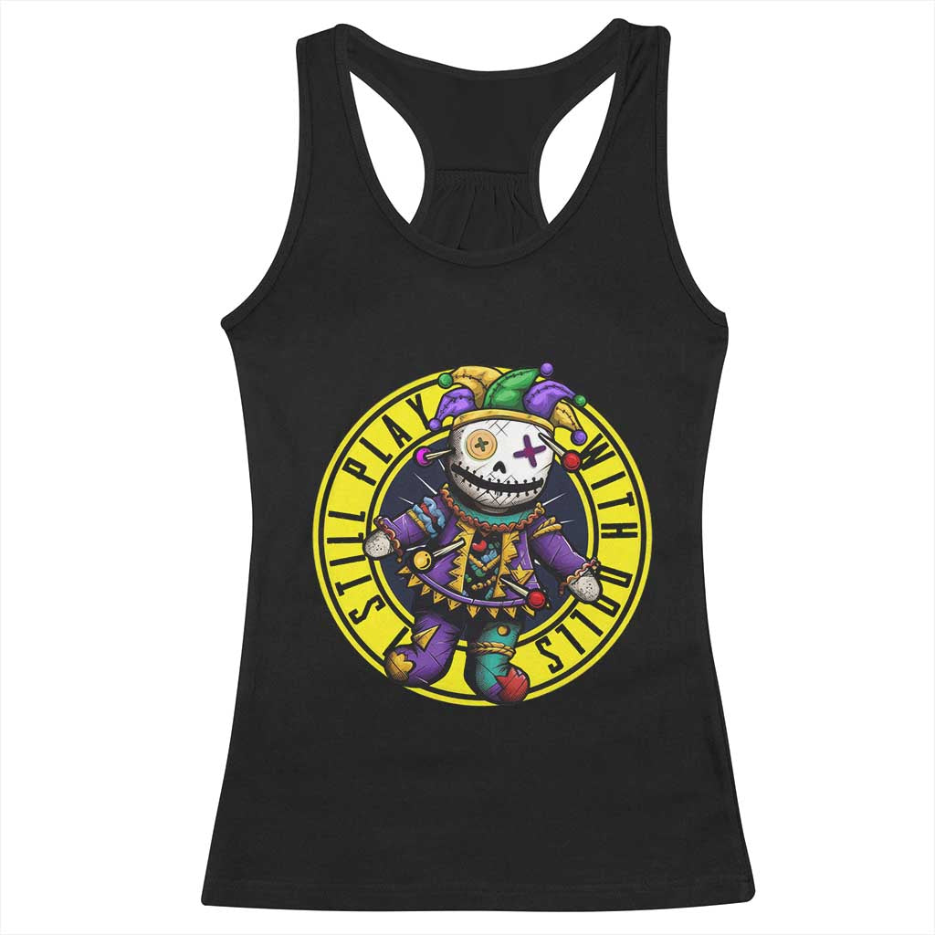 I Still Play With Doll Voodoo Mardi Gras Racerback Tank Top TS09 Black Print Your Wear