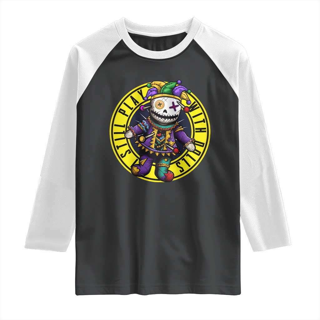 I Still Play With Doll Voodoo Mardi Gras Raglan Shirt TS09 Black White Print Your Wear