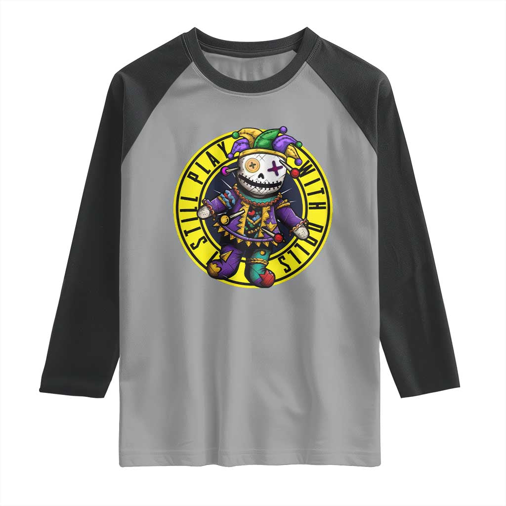I Still Play With Doll Voodoo Mardi Gras Raglan Shirt TS09 Sport Gray Black Print Your Wear