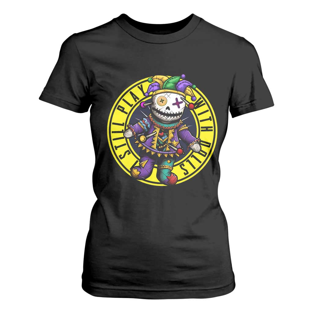 I Still Play With Doll Voodoo Mardi Gras T Shirt For Women TS09 Black Print Your Wear
