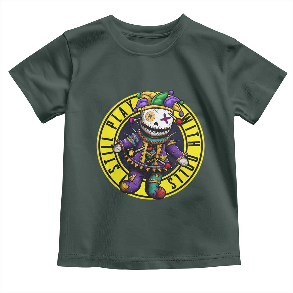 I Still Play With Doll Voodoo Mardi Gras Toddler T Shirt TS09 Dark Forest Green Print Your Wear