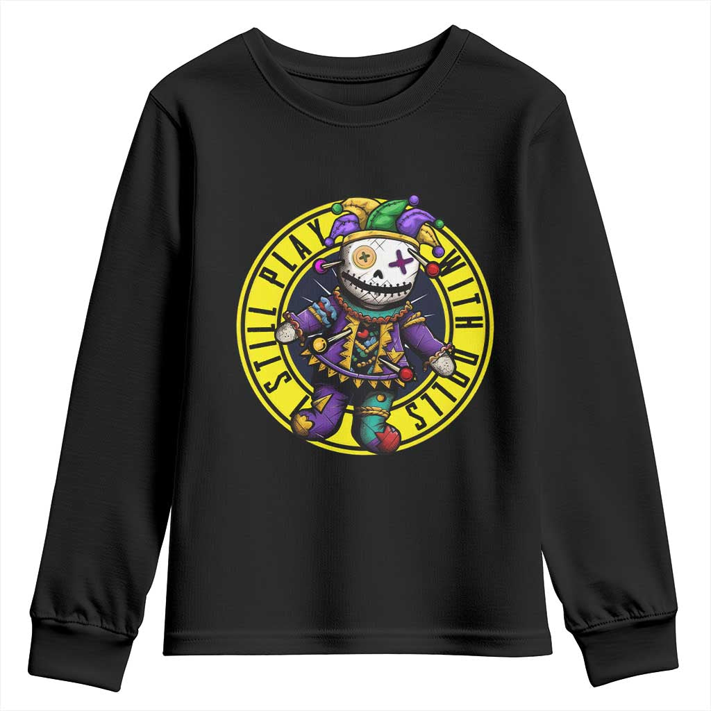 I Still Play With Doll Voodoo Mardi Gras Youth Sweatshirt TS09 Black Print Your Wear