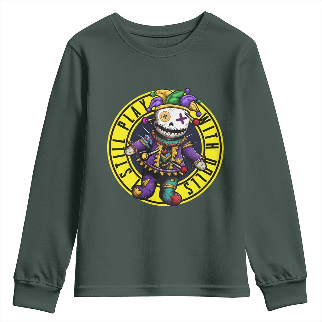 I Still Play With Doll Voodoo Mardi Gras Youth Sweatshirt TS09 Dark Forest Green Print Your Wear