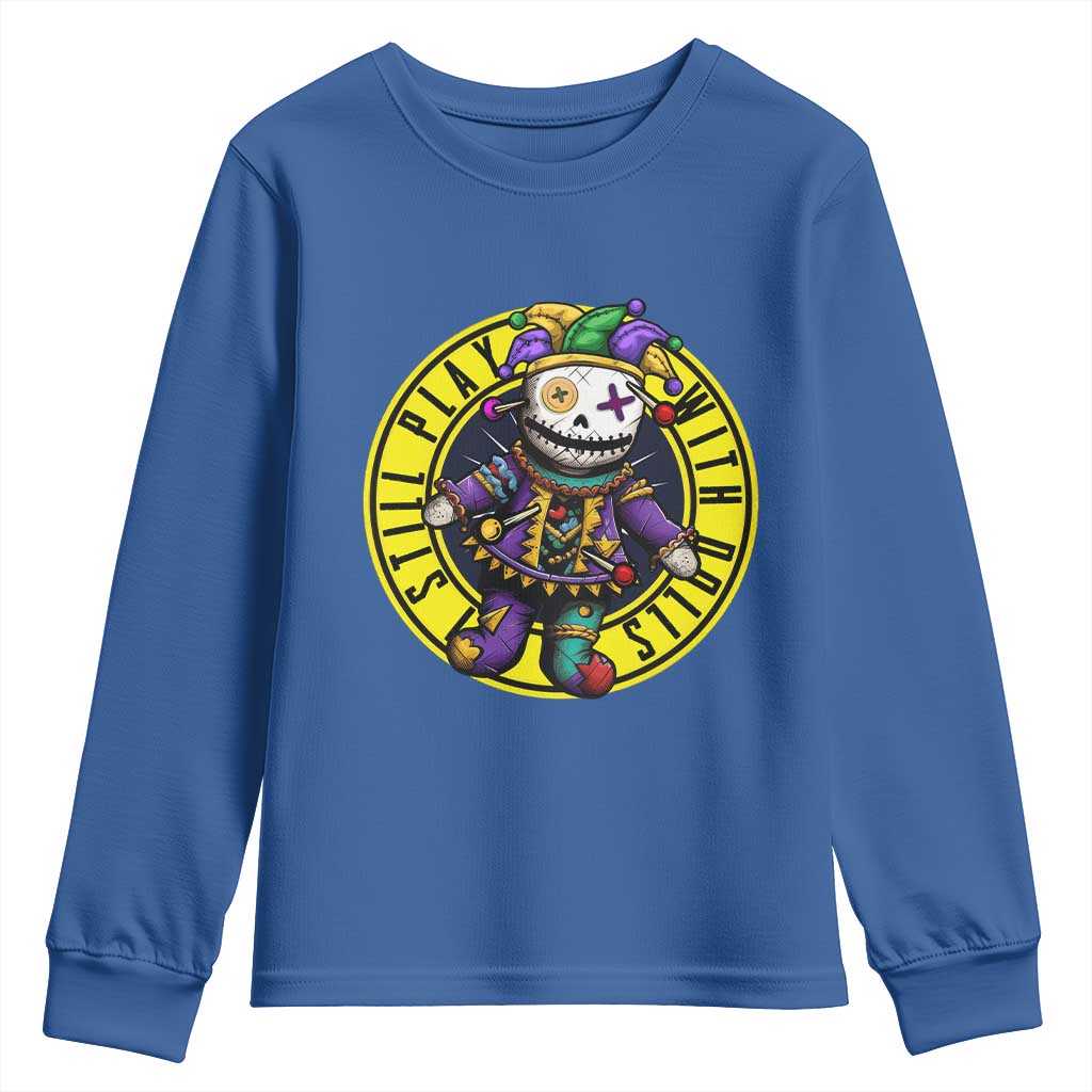 I Still Play With Doll Voodoo Mardi Gras Youth Sweatshirt TS09 Royal Blue Print Your Wear