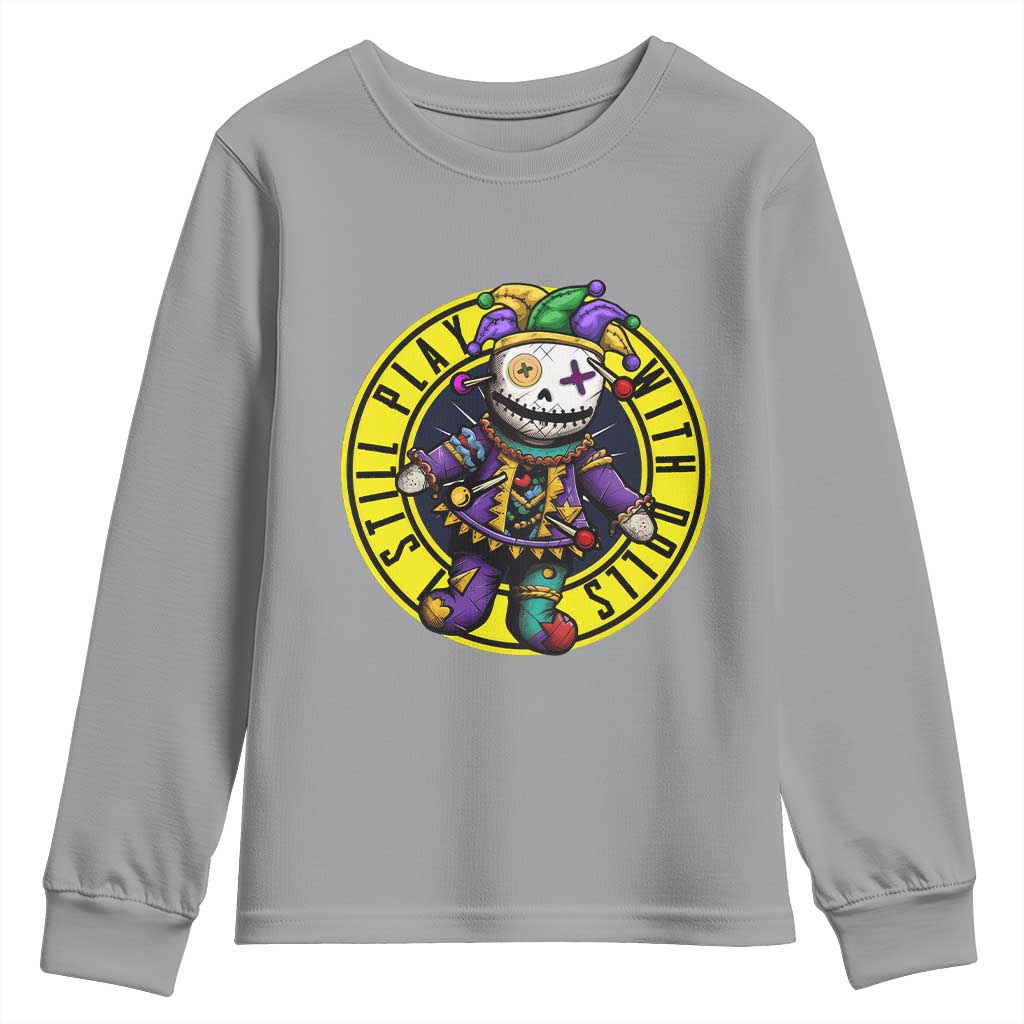 I Still Play With Doll Voodoo Mardi Gras Youth Sweatshirt TS09 Sport Gray Print Your Wear
