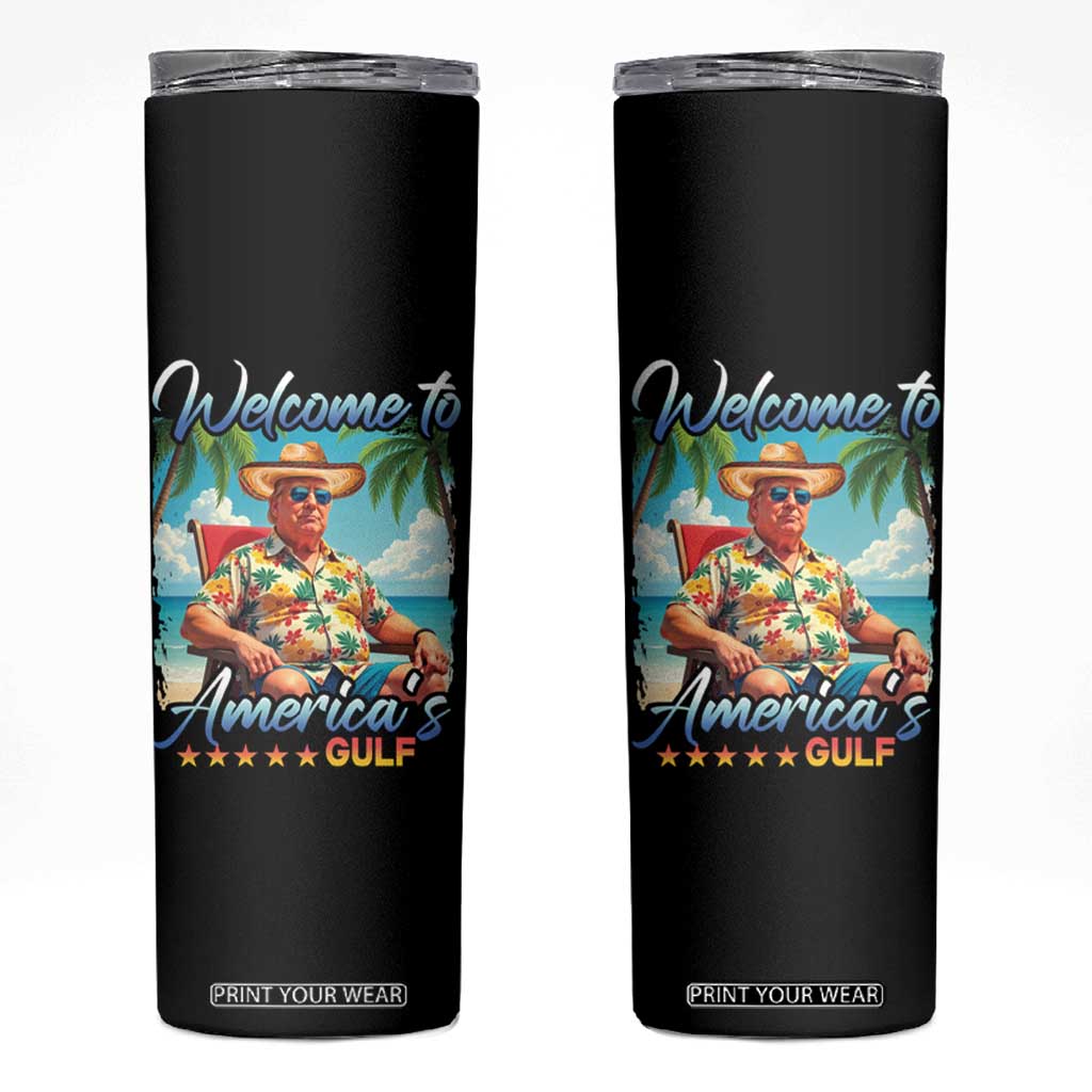 Funny Trump Welcome To America's Gulf Skinny Tumbler Beach Sarcastic Satirical TS09 Black Print Your Wear