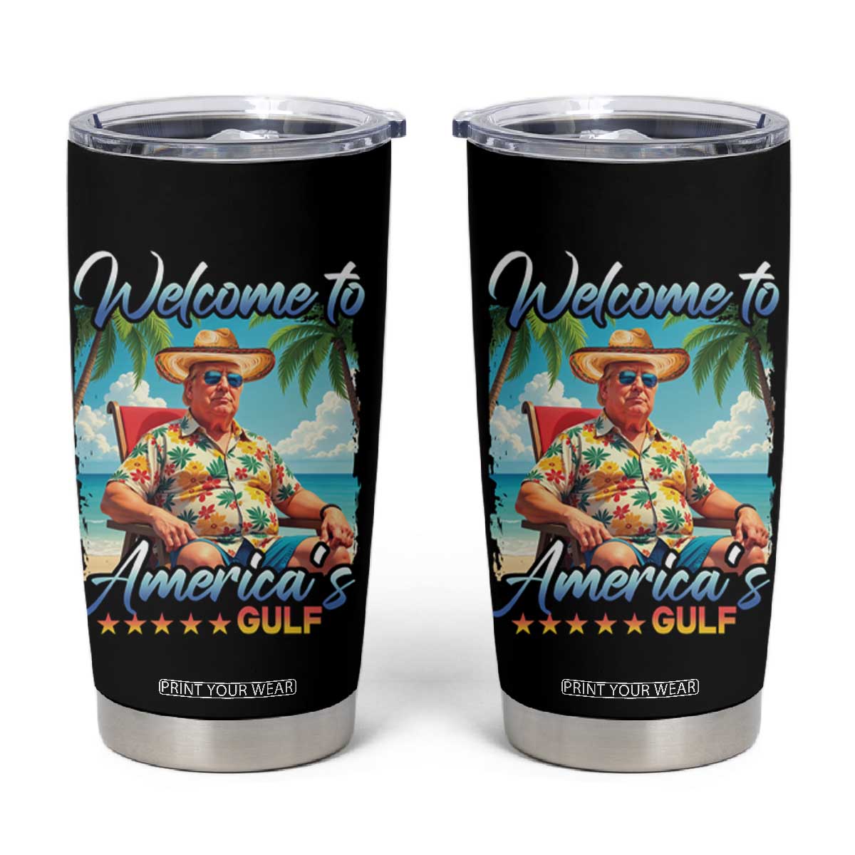Funny Trump Welcome To America's Gulf Tumbler Cup Beach Sarcastic Satirical TS09 Black Print Your Wear