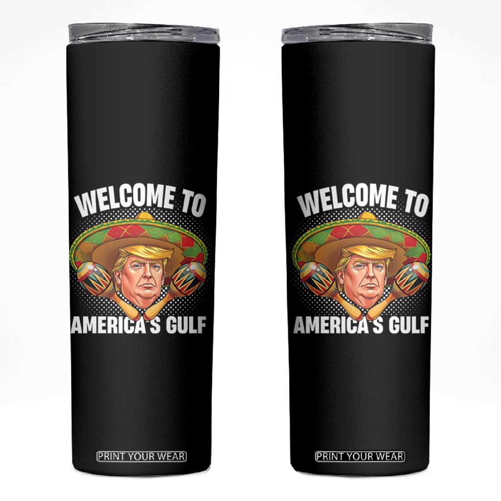 Welcome To America's Gulf Skinny Tumbler Funny Trump Sombrero Mexico TS09 Black Print Your Wear