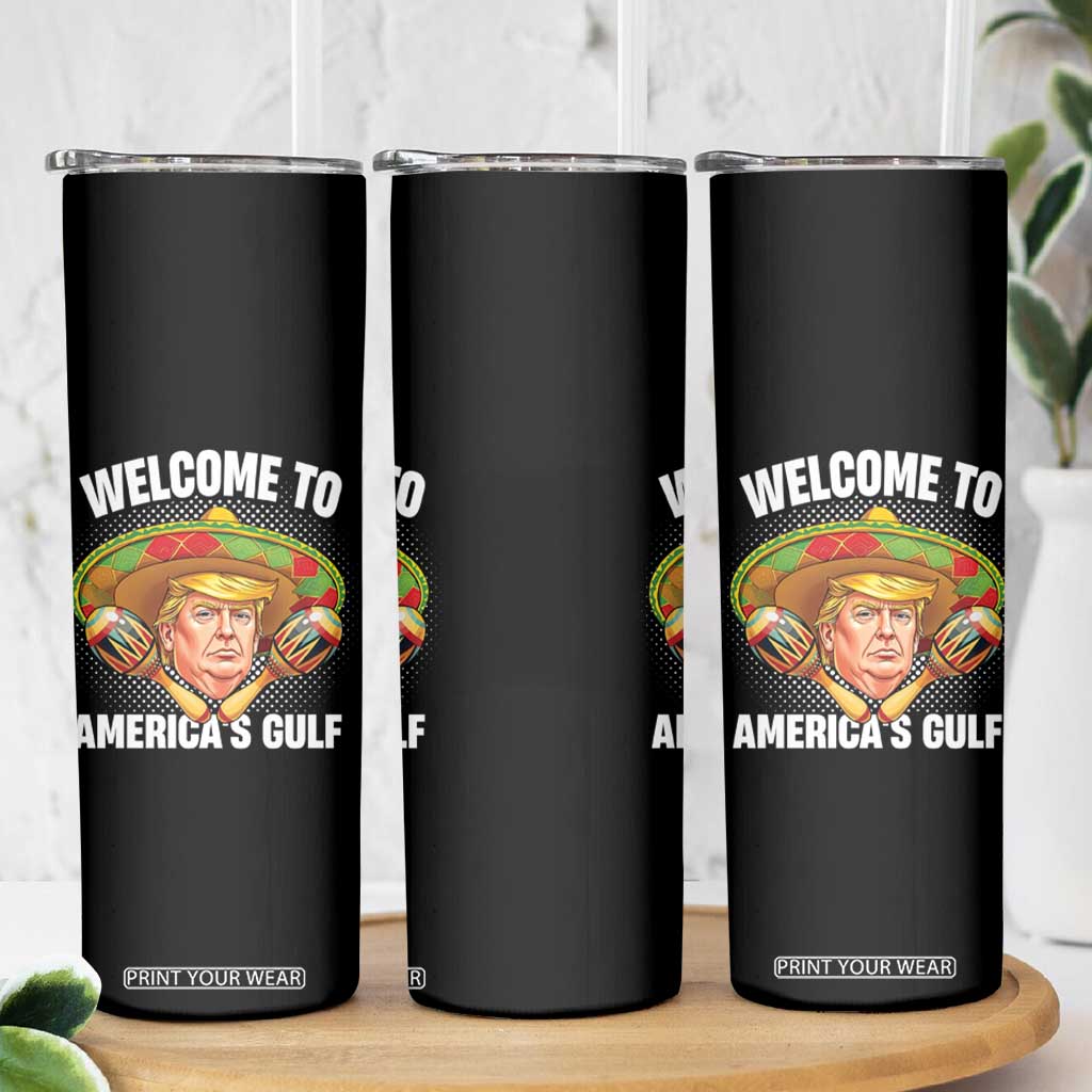 Welcome To America's Gulf Skinny Tumbler Funny Trump Sombrero Mexico TS09 Print Your Wear
