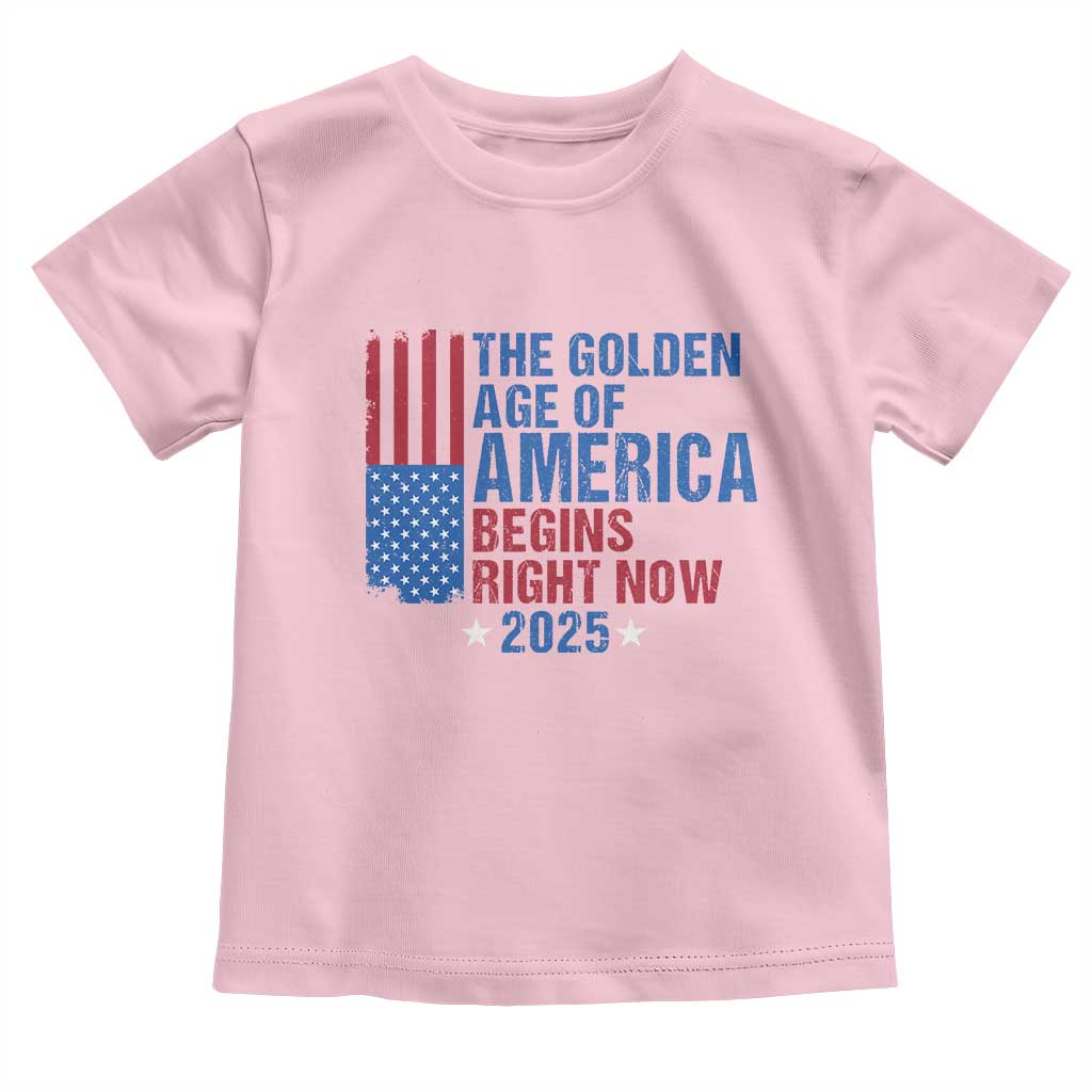 Trump 2025 Toddler T Shirt The Golden Age Of America Begins Right Now TS09 Light Pink Print Your Wear