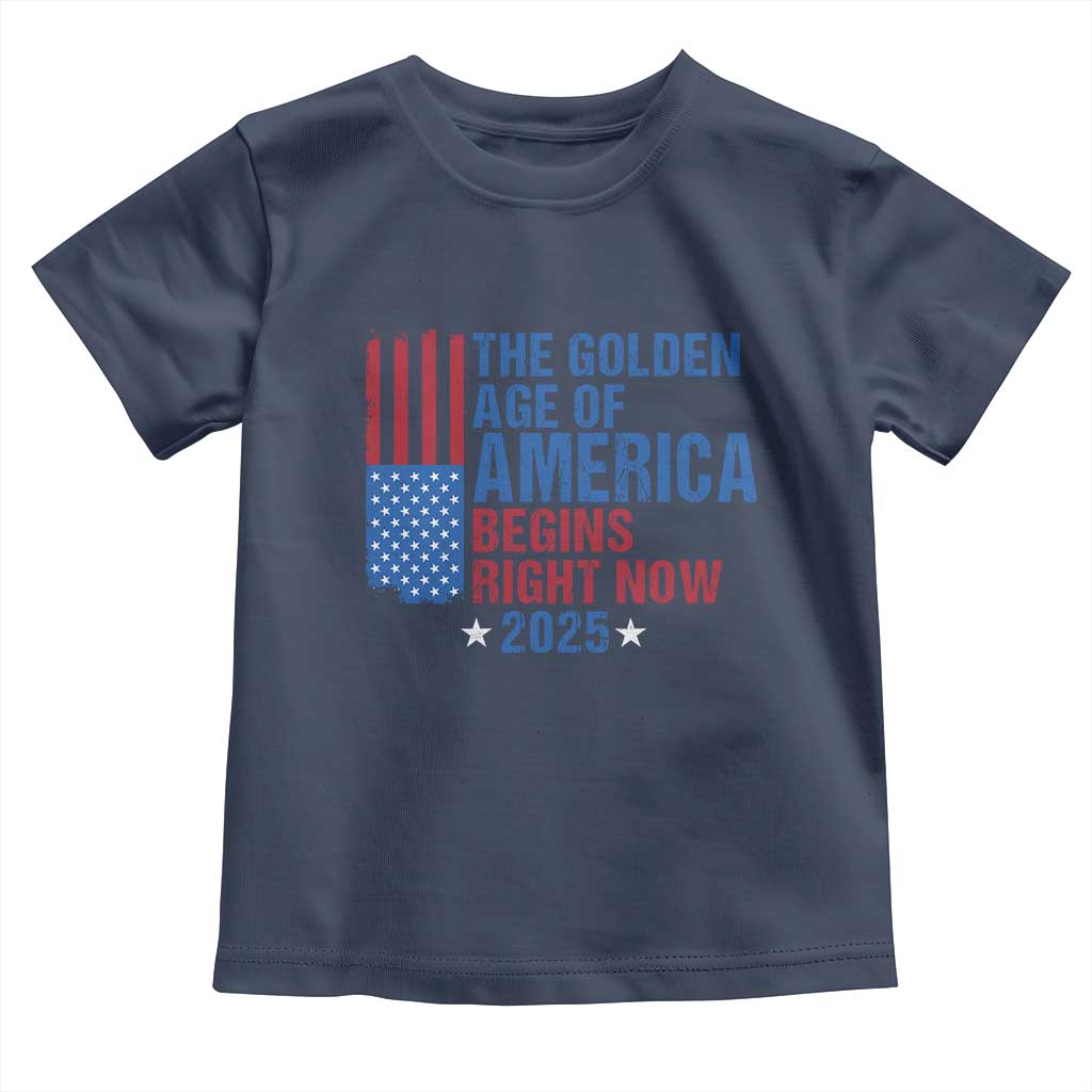 Trump 2025 Toddler T Shirt The Golden Age Of America Begins Right Now TS09 Navy Print Your Wear