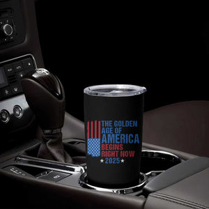 Trump 2025 Tumbler Cup The Golden Age Of America Begins Right Now TS09 Print Your Wear