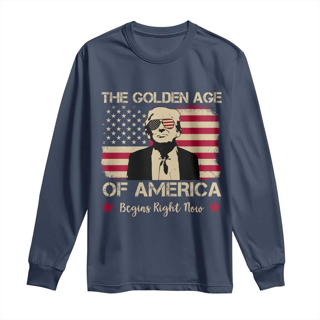 Trump 47 Long Sleeve Shirt The Golden Age Of America Begins Right Now 2025 TS09 Navy Print Your Wear