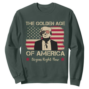 Trump 47 Sweatshirt The Golden Age Of America Begins Right Now 2025 TS09 Dark Forest Green Print Your Wear