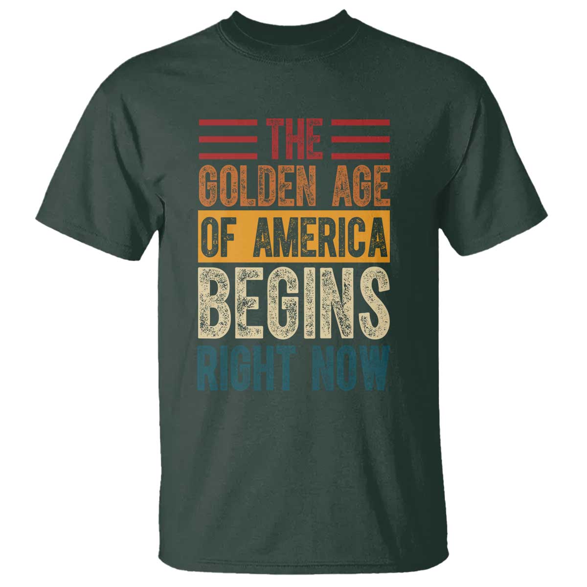 The Golden Age Of America Begins Right Now Trump 2025 T Shirt TS09 Dark Forest Green Print Your Wear