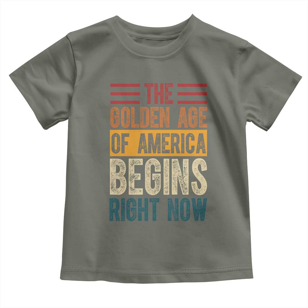 The Golden Age Of America Begins Right Now Trump 2025 Toddler T Shirt TS09 Military Green Print Your Wear