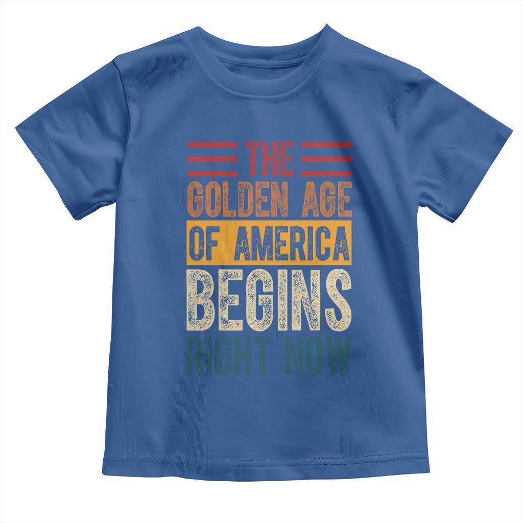 The Golden Age Of America Begins Right Now Trump 2025 Toddler T Shirt TS09 Royal Blue Print Your Wear