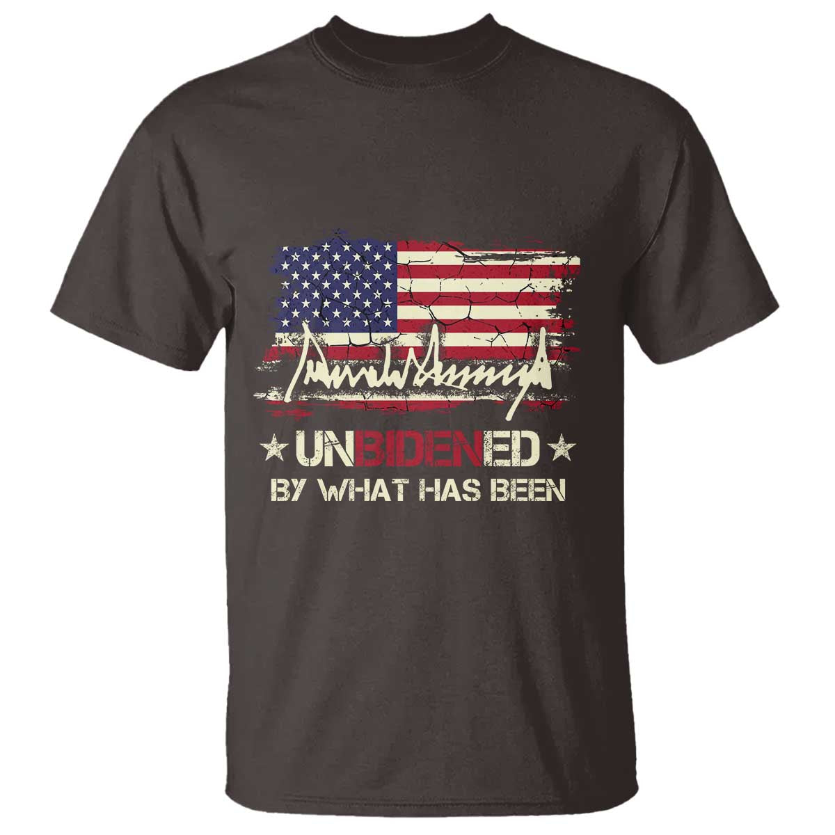 Trump 2025 T Shirt Pun Unbidened By What Has Been American Flag TS09 Dark Chocolate Print Your Wear