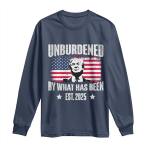 Trump 47 Long Sleeve Shirt Unburdened By What Has Been Est 2025 TS09 Navy Print Your Wear