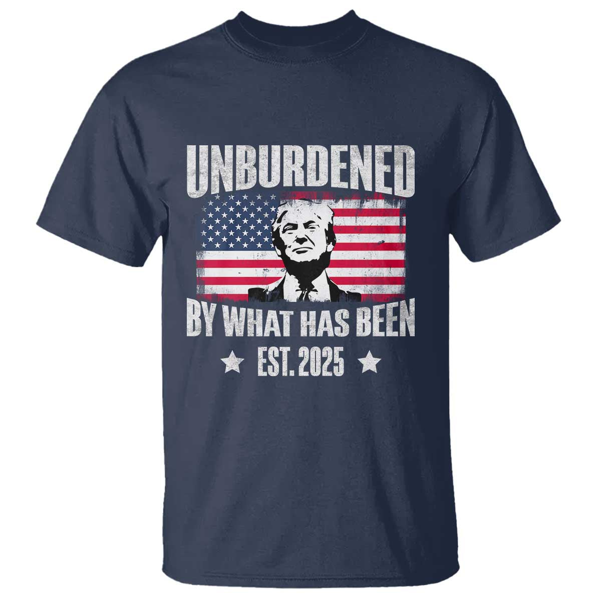 Trump 47 T Shirt Unburdened By What Has Been Est 2025 TS09 Navy Print Your Wear
