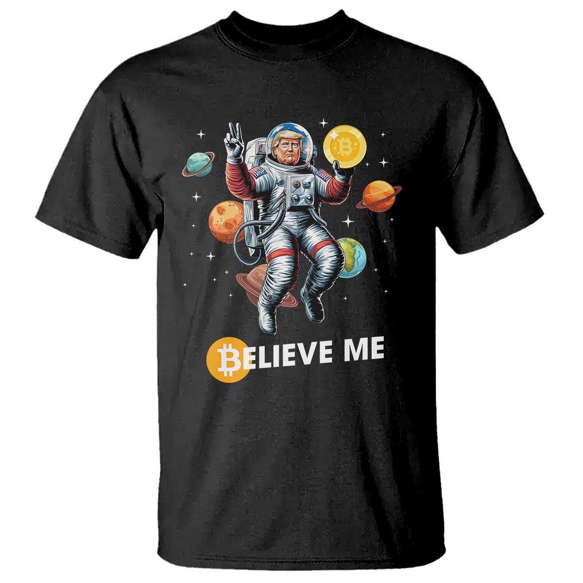 Trump Bitcoin T Shirt Believe Me Astronaut Trump Moon Outer Space TS09 Black Print Your Wear