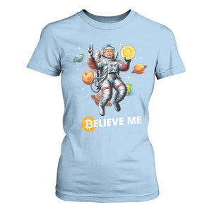 Trump Bitcoin T Shirt For Women Believe Me Astronaut Trump Moon Outer Space TS09 Light Blue Print Your Wear
