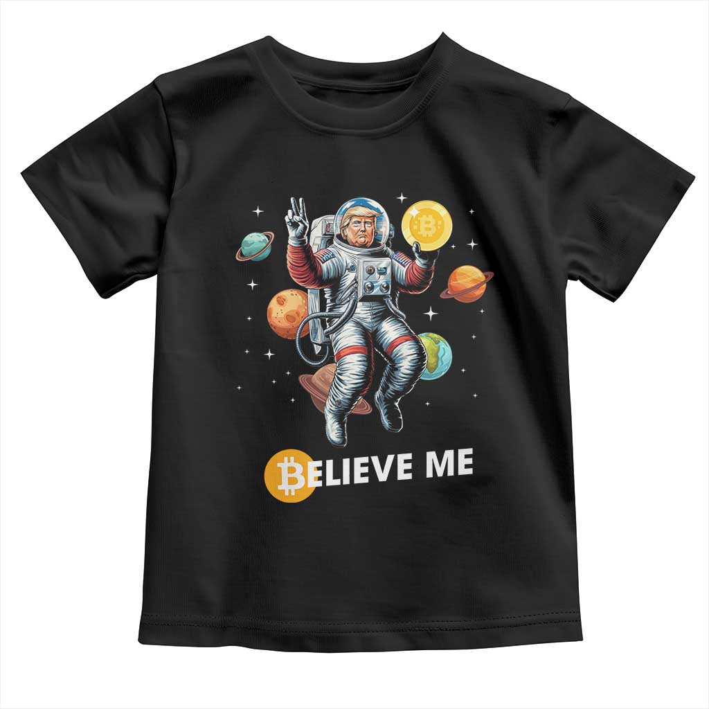 Trump Bitcoin Toddler T Shirt Believe Me Astronaut Trump Moon Outer Space TS09 Black Print Your Wear