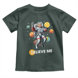 Trump Bitcoin Toddler T Shirt Believe Me Astronaut Trump Moon Outer Space TS09 Dark Forest Green Print Your Wear