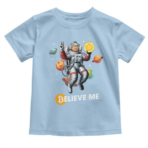 Trump Bitcoin Toddler T Shirt Believe Me Astronaut Trump Moon Outer Space TS09 Light Blue Print Your Wear