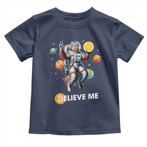 Trump Bitcoin Toddler T Shirt Believe Me Astronaut Trump Moon Outer Space TS09 Navy Print Your Wear