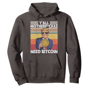 Funny Trump Bitcoin Hoodie Ya'll Motherf*ckas Need Bitcoin Crypto Enthusiasts TS09 Dark Chocolate Print Your Wear