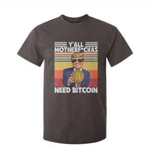 Funny Trump Bitcoin T Shirt For Kid Ya'll Motherf*ckas Need Bitcoin Crypto Enthusiasts TS09 Dark Chocolate Print Your Wear
