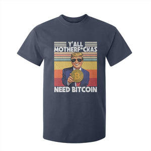 Funny Trump Bitcoin T Shirt For Kid Ya'll Motherf*ckas Need Bitcoin Crypto Enthusiasts TS09 Navy Print Your Wear