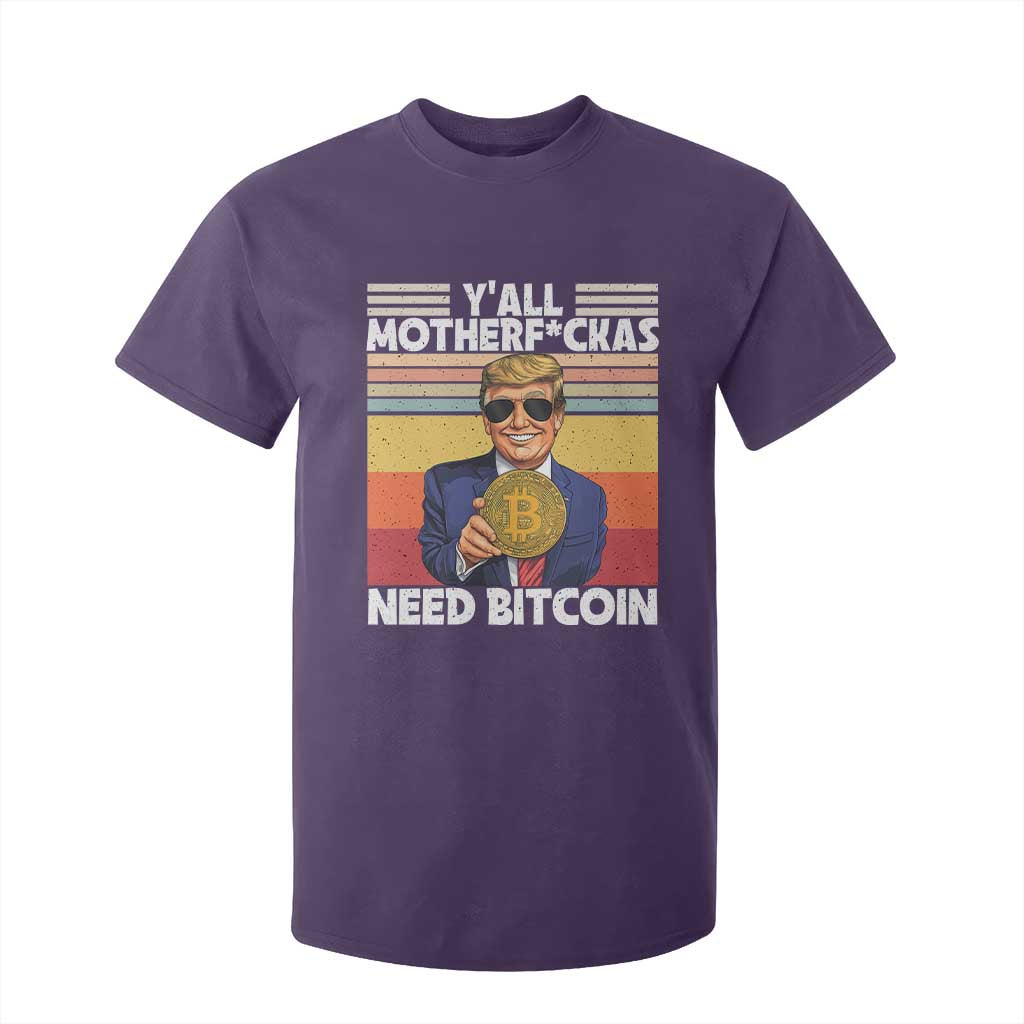Funny Trump Bitcoin T Shirt For Kid Ya'll Motherf*ckas Need Bitcoin Crypto Enthusiasts TS09 Purple Print Your Wear