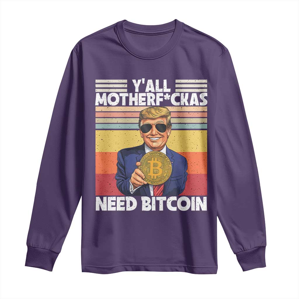 Funny Trump Bitcoin Long Sleeve Shirt Ya'll Motherf*ckas Need Bitcoin Crypto Enthusiasts TS09 Purple Print Your Wear
