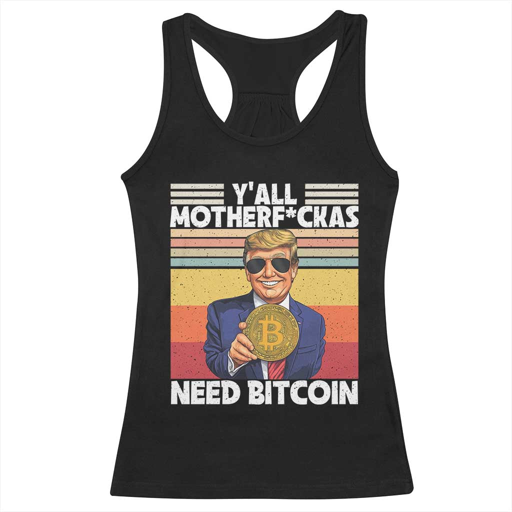 Funny Trump Bitcoin Racerback Tank Top Ya'll Motherf*ckas Need Bitcoin Crypto Enthusiasts TS09 Black Print Your Wear