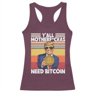 Funny Trump Bitcoin Racerback Tank Top Ya'll Motherf*ckas Need Bitcoin Crypto Enthusiasts TS09 Maroon Print Your Wear