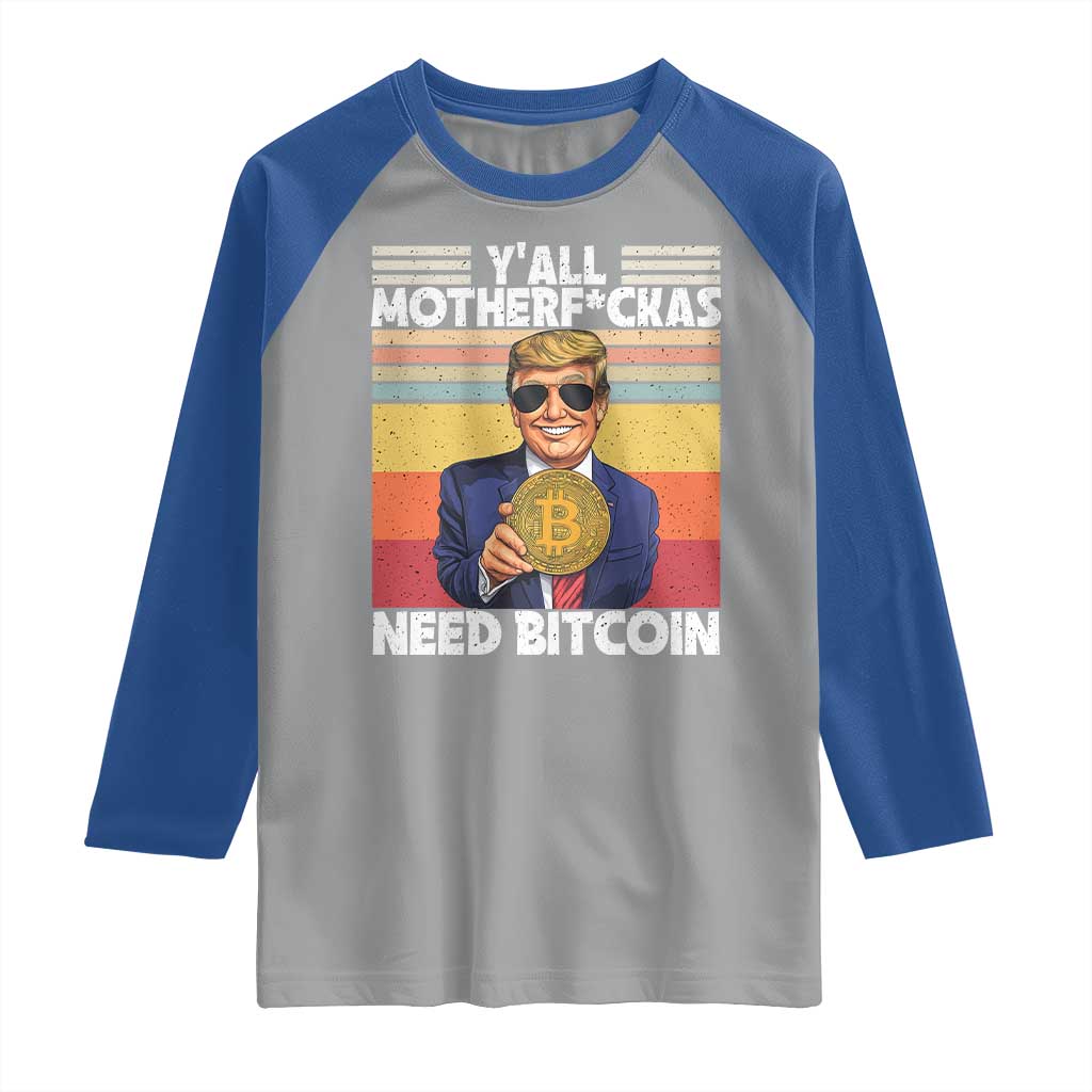 Funny Trump Bitcoin Raglan Shirt Ya'll Motherf*ckas Need Bitcoin Crypto Enthusiasts TS09 Sport Gray Royal Print Your Wear