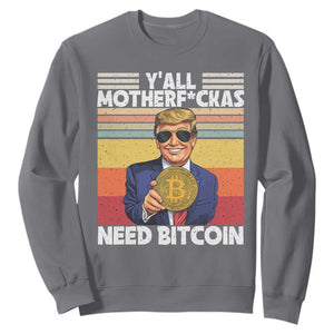 Funny Trump Bitcoin Sweatshirt Ya'll Motherf*ckas Need Bitcoin Crypto Enthusiasts TS09 Charcoal Print Your Wear