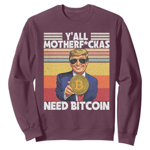 Funny Trump Bitcoin Sweatshirt Ya'll Motherf*ckas Need Bitcoin Crypto Enthusiasts TS09 Maroon Print Your Wear