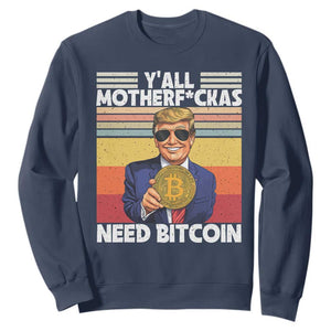 Funny Trump Bitcoin Sweatshirt Ya'll Motherf*ckas Need Bitcoin Crypto Enthusiasts TS09 Navy Print Your Wear