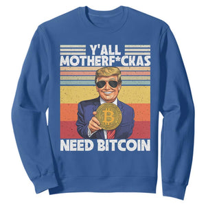 Funny Trump Bitcoin Sweatshirt Ya'll Motherf*ckas Need Bitcoin Crypto Enthusiasts TS09 Royal Blue Print Your Wear