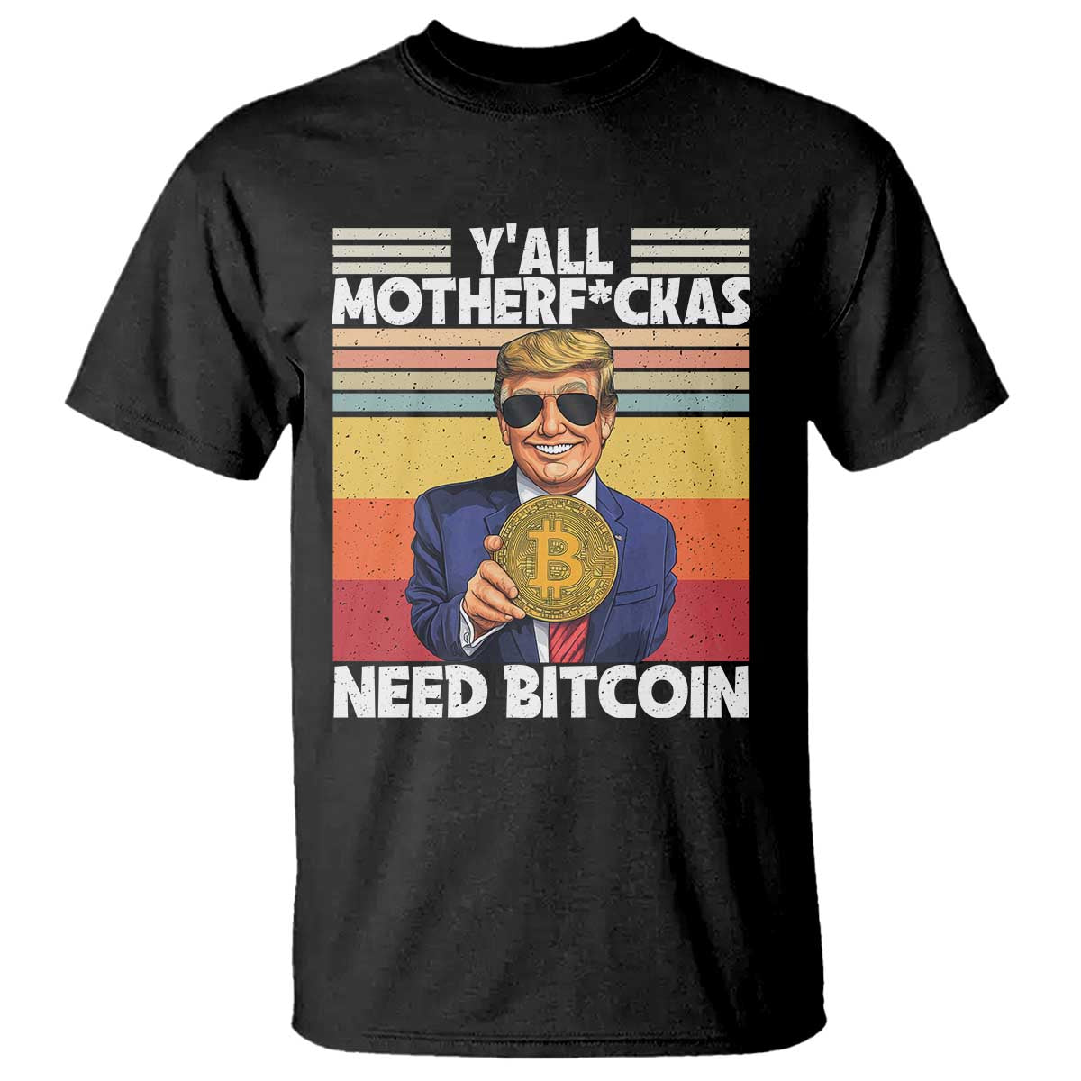 Funny Trump Bitcoin T Shirt Ya'll Motherf*ckas Need Bitcoin Crypto Enthusiasts TS09 Black Print Your Wear