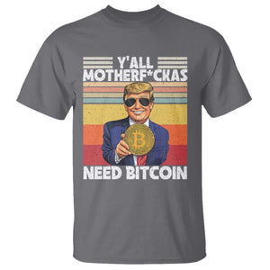 Funny Trump Bitcoin T Shirt Ya'll Motherf*ckas Need Bitcoin Crypto Enthusiasts TS09 Charcoal Print Your Wear