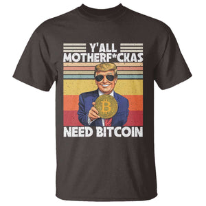 Funny Trump Bitcoin T Shirt Ya'll Motherf*ckas Need Bitcoin Crypto Enthusiasts TS09 Dark Chocolate Print Your Wear