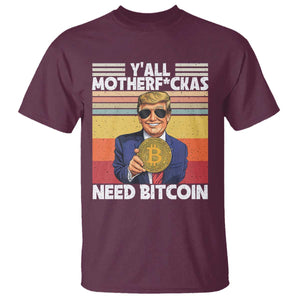 Funny Trump Bitcoin T Shirt Ya'll Motherf*ckas Need Bitcoin Crypto Enthusiasts TS09 Maroon Print Your Wear