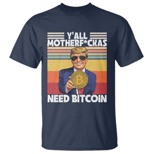Funny Trump Bitcoin T Shirt Ya'll Motherf*ckas Need Bitcoin Crypto Enthusiasts TS09 Navy Print Your Wear