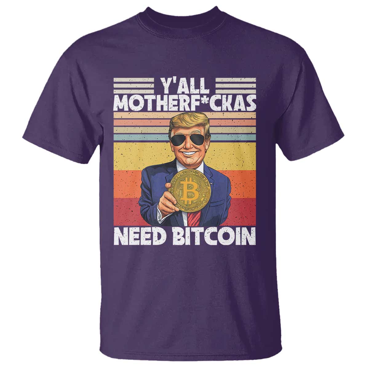 Funny Trump Bitcoin T Shirt Ya'll Motherf*ckas Need Bitcoin Crypto Enthusiasts TS09 Purple Print Your Wear