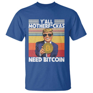 Funny Trump Bitcoin T Shirt Ya'll Motherf*ckas Need Bitcoin Crypto Enthusiasts TS09 Royal Blue Print Your Wear