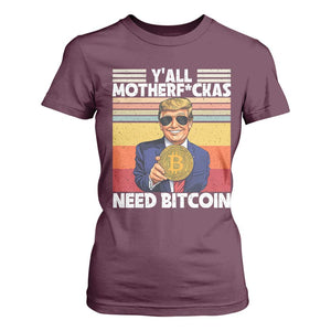 Funny Trump Bitcoin T Shirt For Women Ya'll Motherf*ckas Need Bitcoin Crypto Enthusiasts TS09 Maroon Print Your Wear